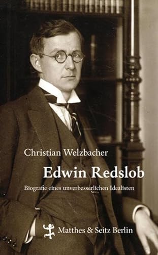 Edwin Redslob: Biographie eines unverbesserlichen Idealisten von Matthes & Seitz Verlag